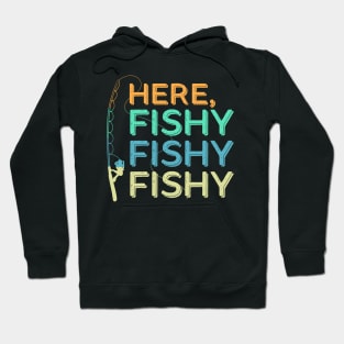 Here Fishy Fishy Hoodie